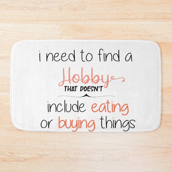 Item preview, I Need To Find A Hobby That Doesn't Include Eating - Funny Sarcastic Quote designed and sold by NSTeeDesign.