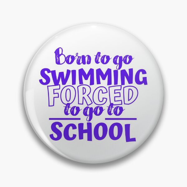Artikelvorschau, Geboren um schwimmen zu gehen. Gezwungen zur Schule zu gehen entworfen und verkauft von TheGreenGoat.