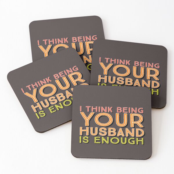 Item preview, i think being your husband is enough  designed and sold by Ahmed Graphic .
