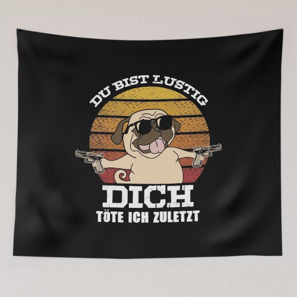 Item preview, Pug you are funny you i kill last dog shooting designed and sold by Lenny Stahl.