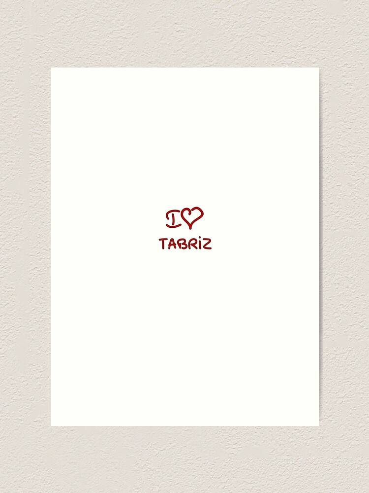 Alternate view of I Love Tabriz Art Print