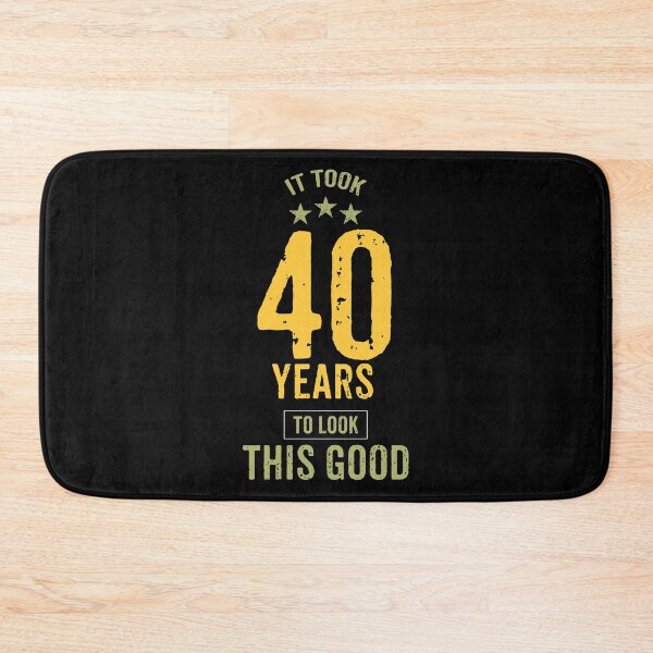 Item preview, IT TOOK 40 YEARS TO LOOK THIS GOOD designed and sold by rodmendonca.