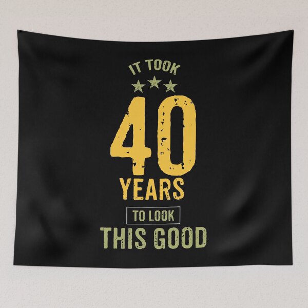 Item preview, IT TOOK 40 YEARS TO LOOK THIS GOOD designed and sold by rodmendonca.