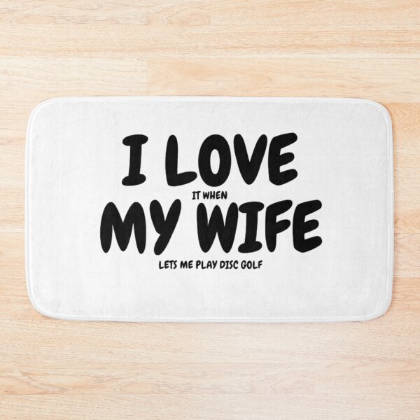 Item preview, I LOVE (it when) MY WIFE (lets me play disc golf) designed and sold by Jefflevin333.