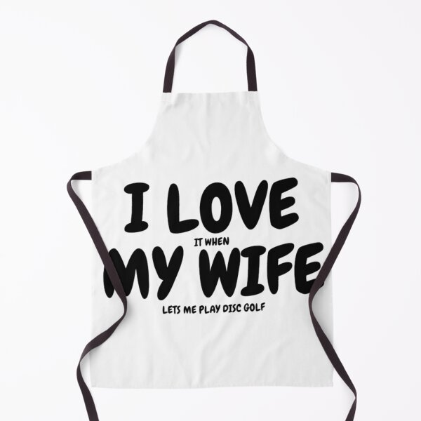 Item preview, I LOVE (it when) MY WIFE (lets me play disc golf) designed and sold by Jefflevin333.