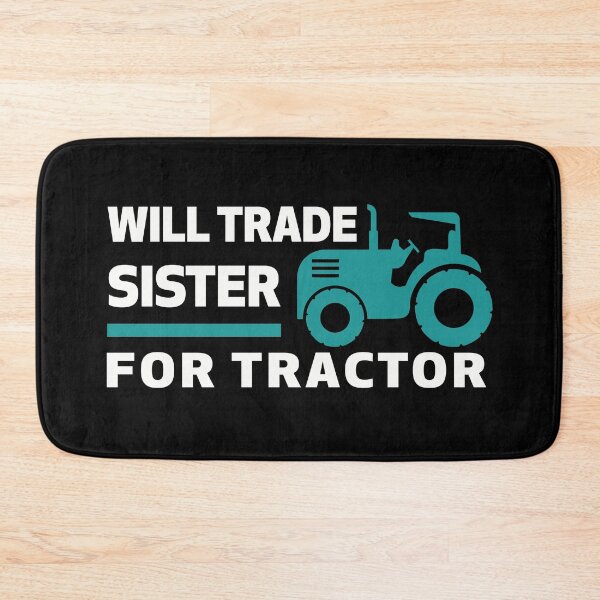 Item preview, Will Trade Sister For Tractor - Funny Novelty Tractors designed and sold by NSTeeDesign.