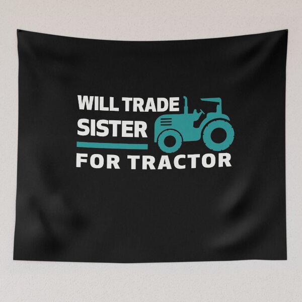 Item preview, Will Trade Sister For Tractor - Funny Novelty Tractors designed and sold by NSTeeDesign.