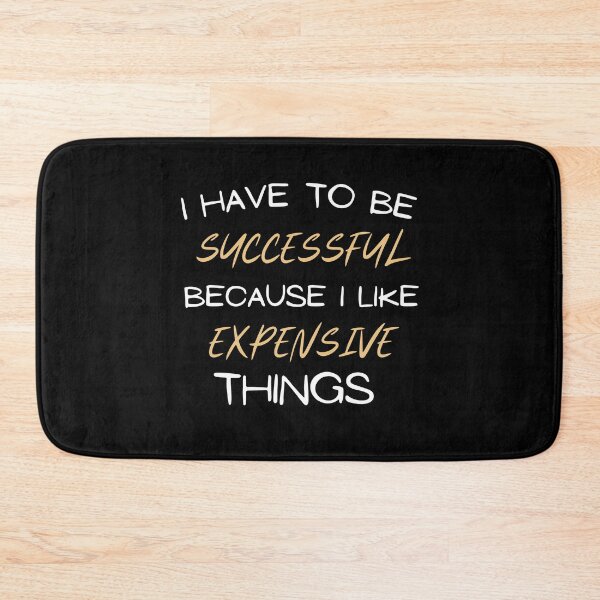Item preview, I Have To Be Successful Because I Like Expensive Things designed and sold by Ava Rozalinda.