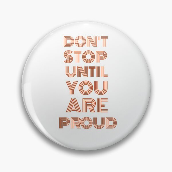 Item preview, Don't Stop Until You Are Proud designed and sold by MucciStore.