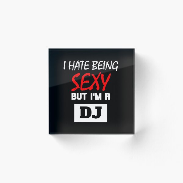Item preview, I Hate Being Sexy But I'm A DJ designed and sold by OMdesigns93.