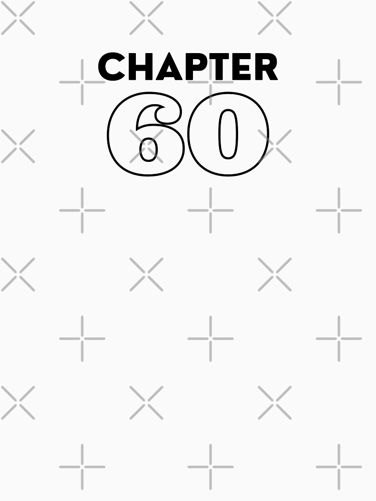 Chapter 60 T Shirt For Sale By Mariesdesigns11 Redbubble Birthday T Shirts 60th Birthday 