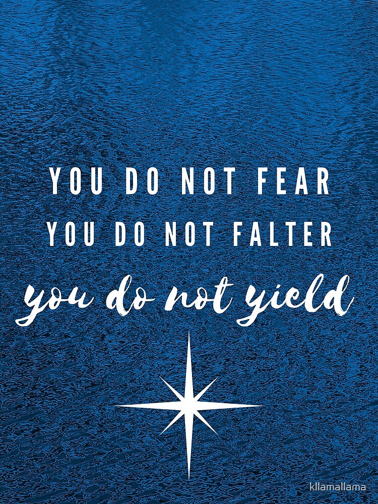 "You do not Fear your do not Falter you do not Yield A Court of Thorns and Roses" Art Print by