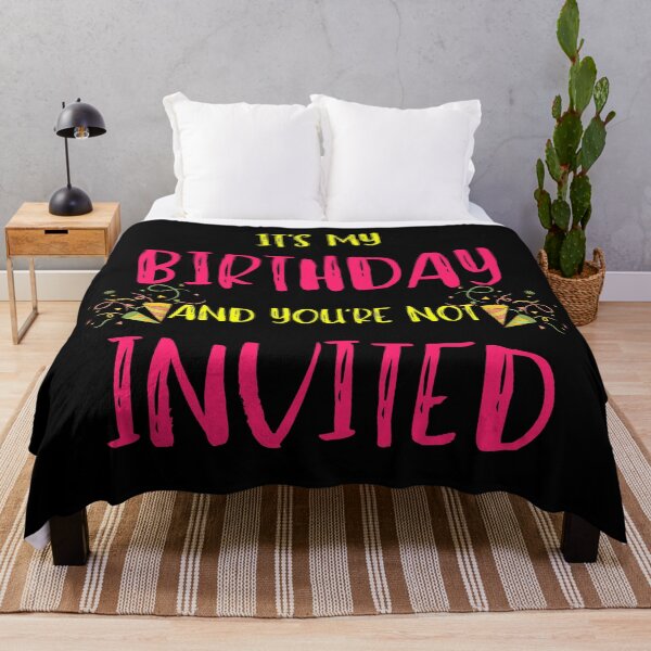 Item preview, It's My Birthday And You're Not Invited designed and sold by Windmill Wildflowers.