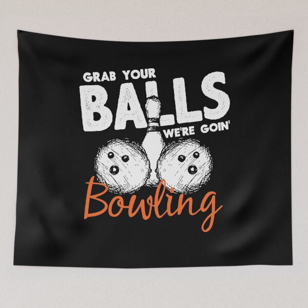 Item preview, Bowler - Grab Your Balls We're Going Bowling - Bowling Team designed and sold by Dressed For  Duty.