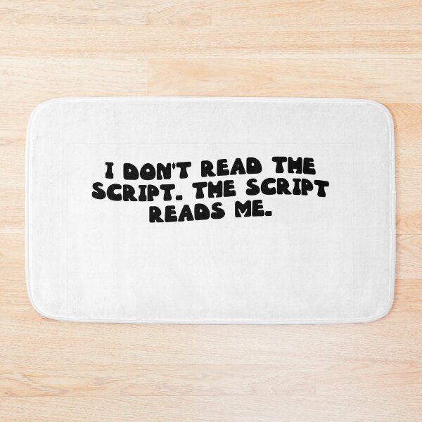 Item preview, I don't read the script. The script reads me. designed and sold by RJ123.