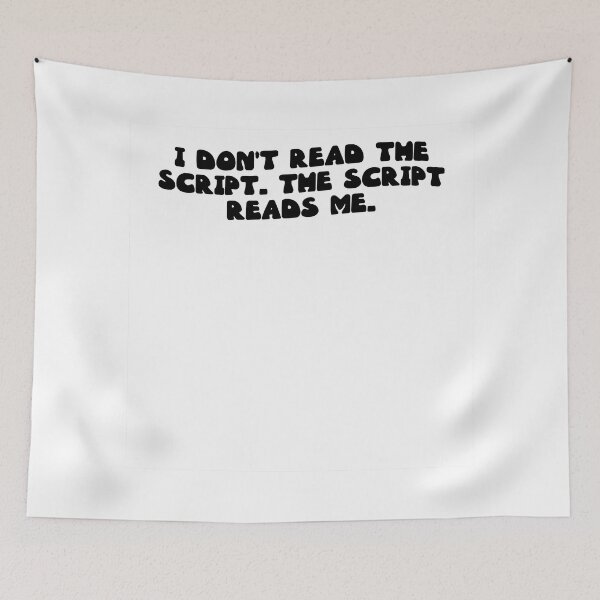 Item preview, I don't read the script. The script reads me. designed and sold by RJ123.