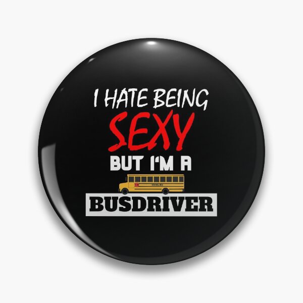 Item preview, I Hate Being Sexy But I'm A Busdriver designed and sold by OMdesigns93.