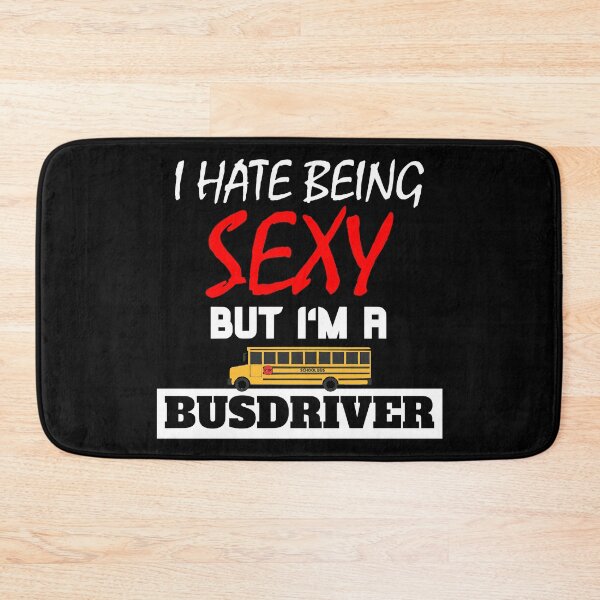 Item preview, I Hate Being Sexy But I'm A Busdriver designed and sold by OMdesigns93.