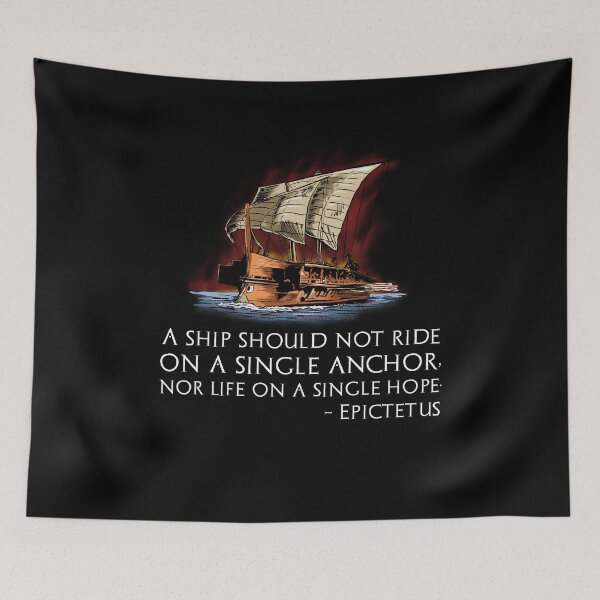 Item preview, A ship should not ride on a single anchor, nor life on a single hope. - Epictetus - Stoic Philosophy Quote designed and sold by Styrman.