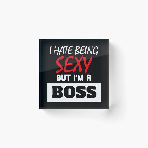 Item preview, I Hate Being Sexy But I'm A Boss designed and sold by OMdesigns93.