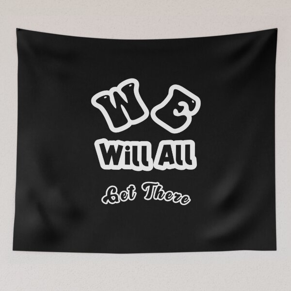 Item preview, We Will All Get There designed and sold by sasijaya.