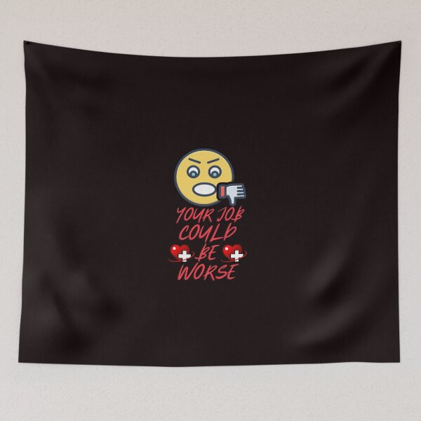 Item preview, Your Job Could Be Worse  designed and sold by CreativeTshirt1.