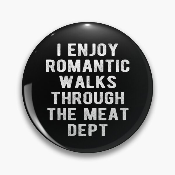 Item preview, I Enjoy Romantic Walks Through The Meat Dept Funny BBQ Grilling designed and sold by Vanover Designs.