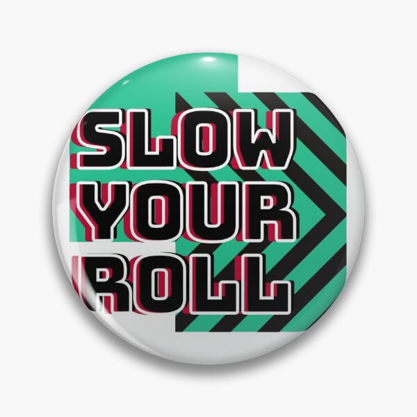 Item preview, Slow your roll designed and sold by BasheerFajr.