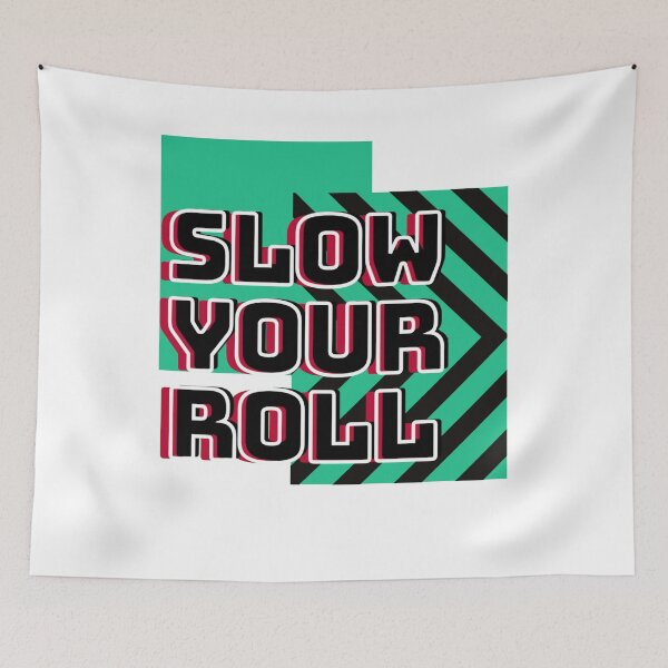 Item preview, Slow your roll designed and sold by BasheerFajr.