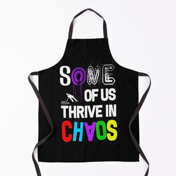 Item preview, Some of us thrive in chaos -- colorful designed and sold by glitchman2.