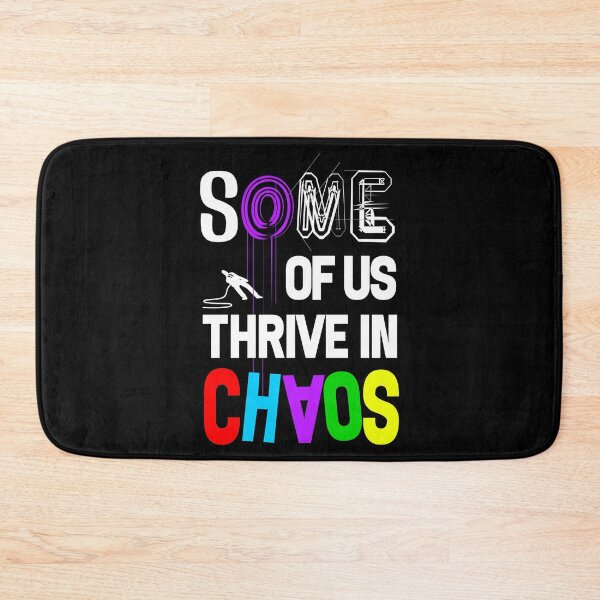Item preview, Some of us thrive in chaos -- colorful designed and sold by glitchman2.