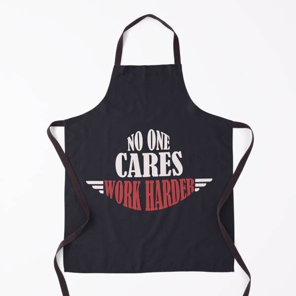 Item preview, No One Cares Work Harder designed and sold by Mqyou.