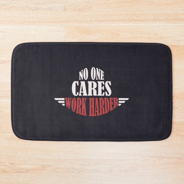 Item preview, No One Cares Work Harder designed and sold by Mqyou.