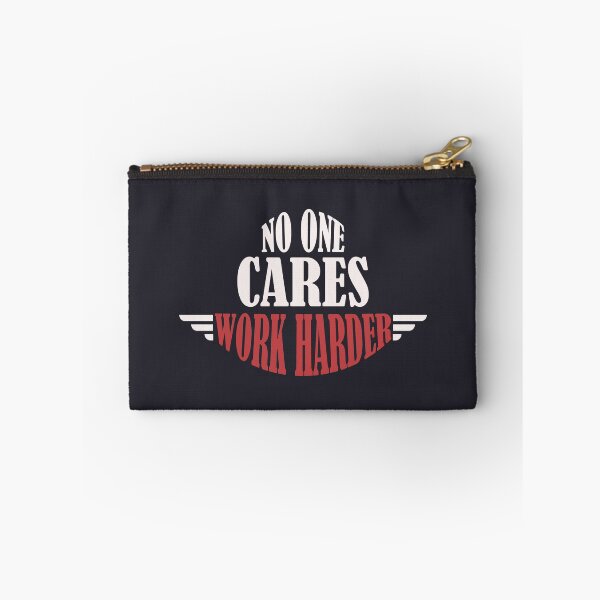 Item preview, No One Cares Work Harder designed and sold by Mqyou.