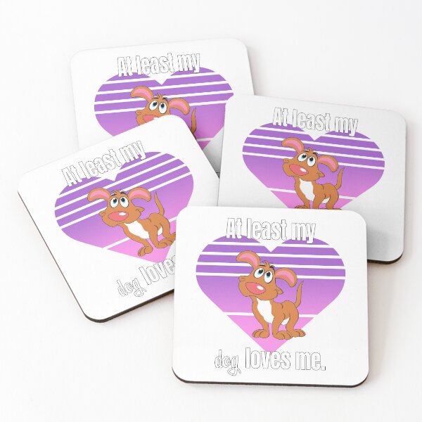Item preview, At least my dog loves me - boy dog designed and sold by CarrieTDesigns.