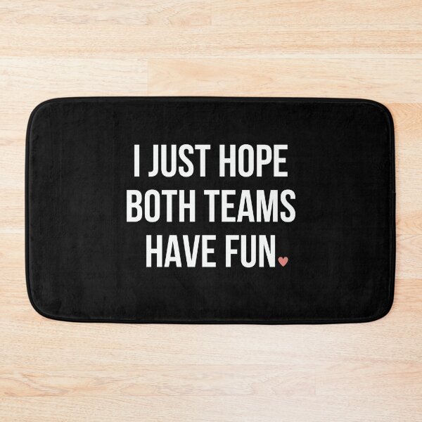 Item preview, I Just Hope Both Teams Have Fun designed and sold by Everythingafter.