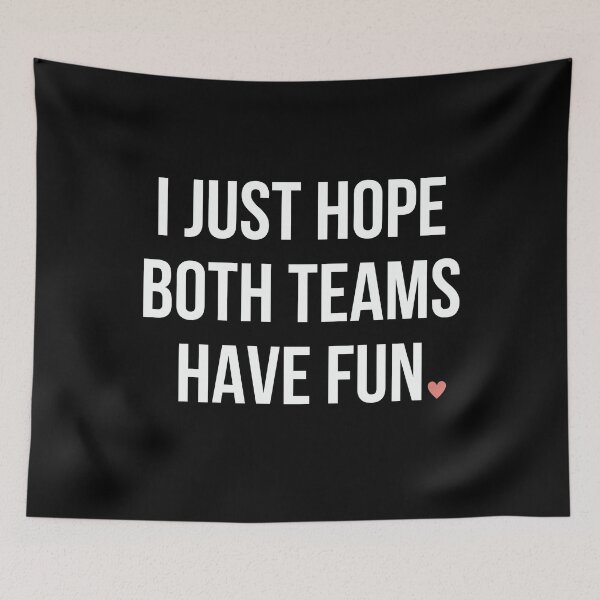 Item preview, I Just Hope Both Teams Have Fun designed and sold by Everythingafter.