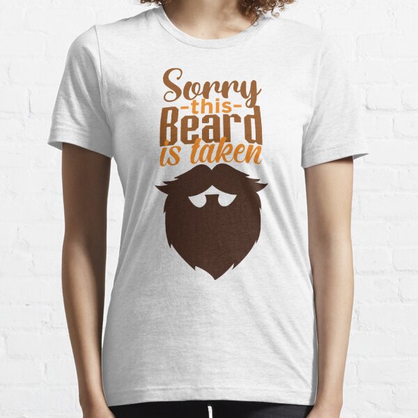 sorry this beard is taken Essential T-Shirt