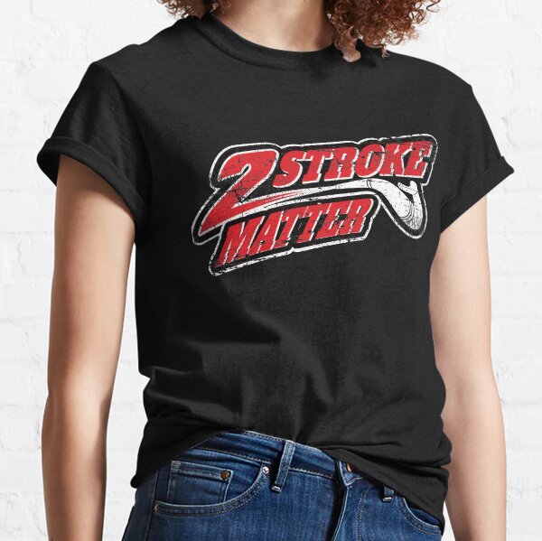 2 strokes matter t shirt