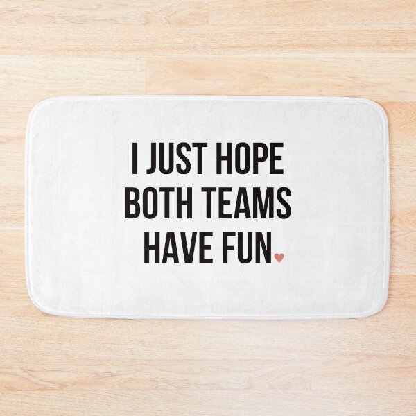 Item preview, I Just Hope Both Teams Have Fun designed and sold by Everythingafter.
