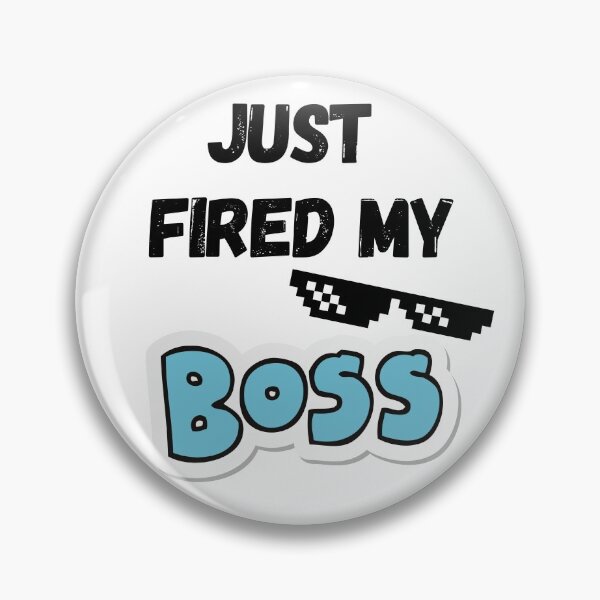 Item preview, I just fired my Boss, and I liked designed and sold by Schuva.