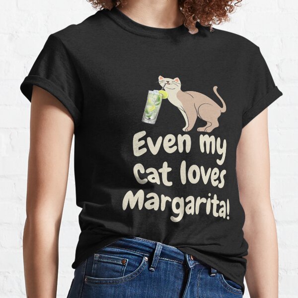Even My Cat loves Margarita! //National Margarita Day // Margarita Gift for Her and Him Classic T-Shirt