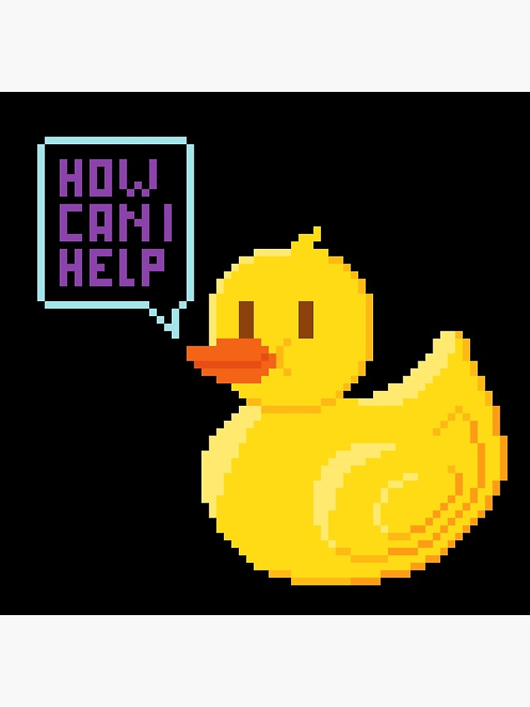 "How Can I Help Rubber duck debugging Software development" Poster for Sale by deadlypixel