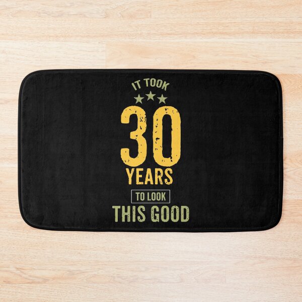 Item preview, IT TOOK 30 YEARS TO LOOK THIS GOOD designed and sold by rodmendonca.