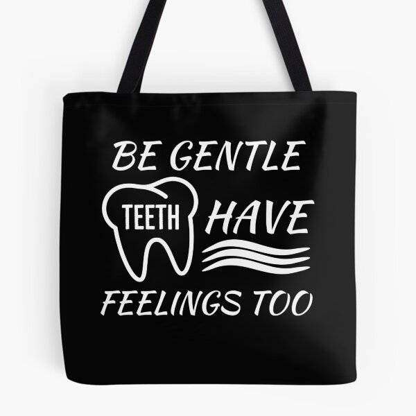 Item preview, Be Gentle Teeth have Feelings Too designed and sold by AwesomeWorld1.