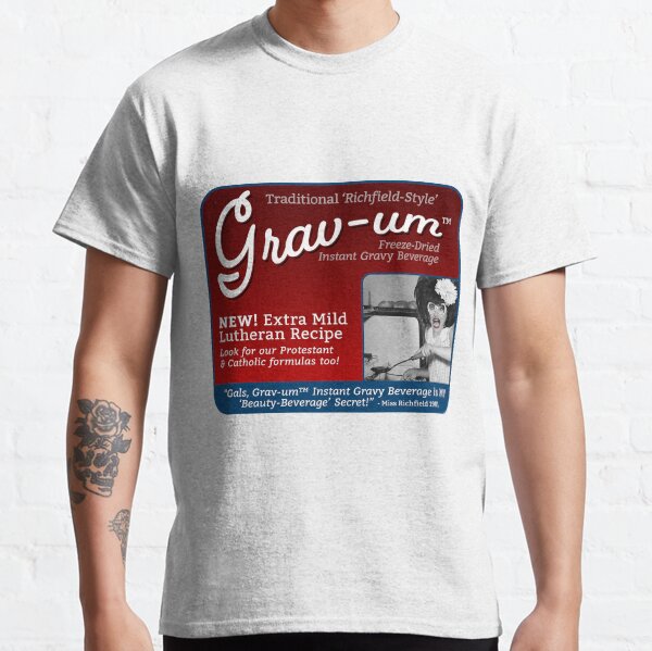 Grav-um Freeze Dried Instant Gravy Beverage Classic T-Shirt
