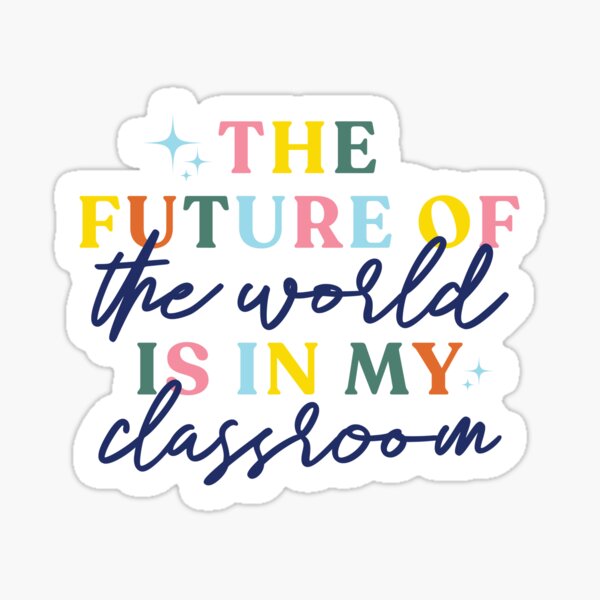 Item preview, The future of the world is in my classroom designed and sold by timesnewalli.