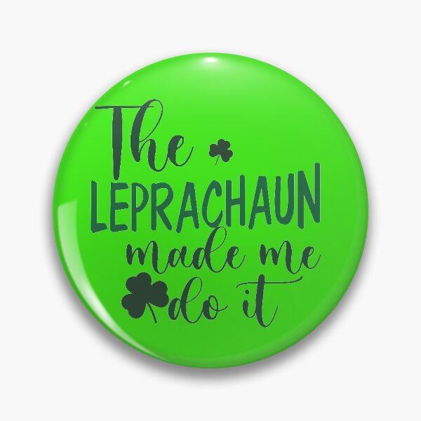 Item preview, THE LEPRACHAUN MADE ME DO IT QUOTE designed and sold by Adhiambo.