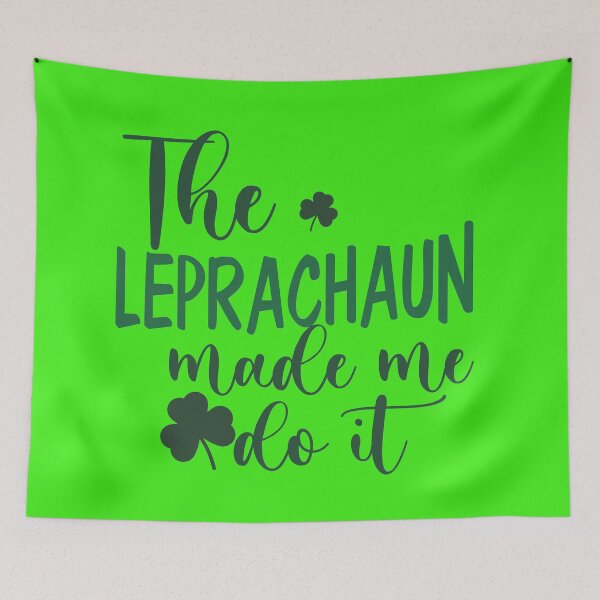Item preview, THE LEPRACHAUN MADE ME DO IT QUOTE designed and sold by Adhiambo.
