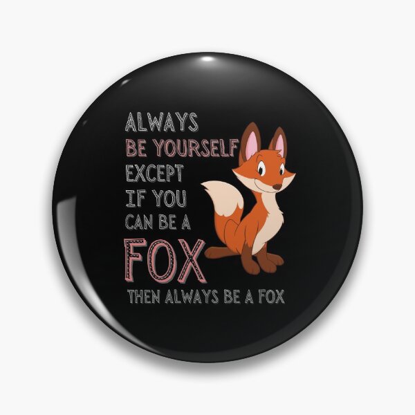 Item preview, Always Be Yourself Except If You Can Be A Fox Then Always Be A Fox - Cute Funny Fox designed and sold by Promedia.